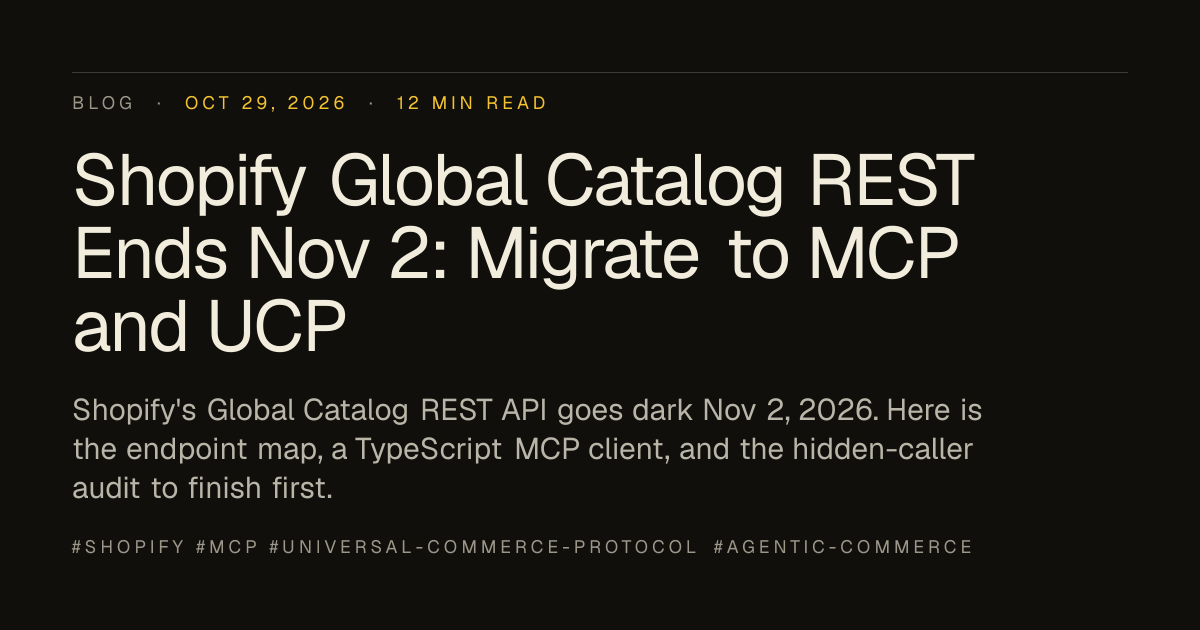 Shopify Global Catalog REST Ends Nov 2: Migrate to MCP and UCP